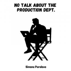 No talk about the production dept. — Il libro che dà voce al cuore invisibile del cinema